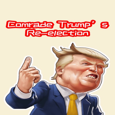 川建国同志想要连任/Comrade Trump's Re-election Art