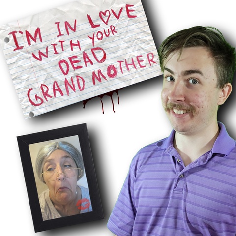 I'm in Love With Your Dead Grandmother Art
