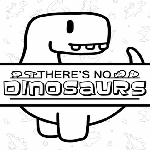 There's No Dinosaurs Art