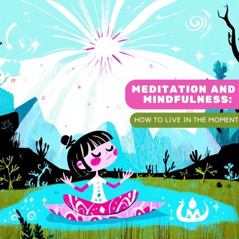 Meditation and mindfulness: How to live in the moment Art