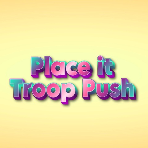 Place it: Troop Push Art