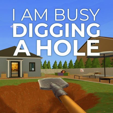 I Am Busy Digging a Hole Art