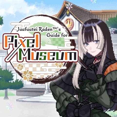 Juufuutei Raden's Guide for Pixel Museum Art