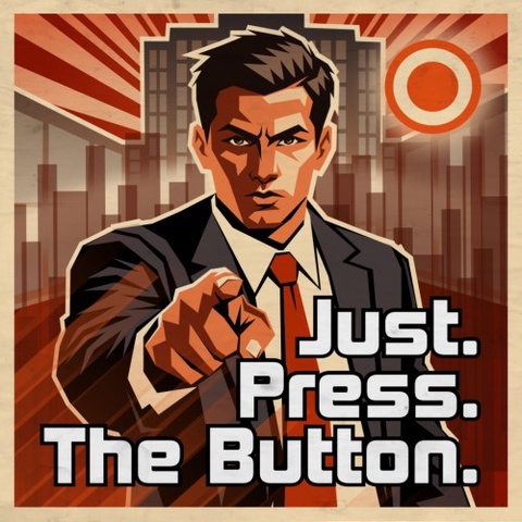 Just. Press. The Button. Art
